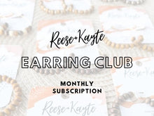 Load image into Gallery viewer, Reese+Kayte Earring Club